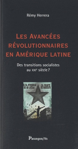 Rémy Herrera - Les avancées révolutionnaires en Amérique latine - Des transitions socialistes au XXIe siècle ?.
