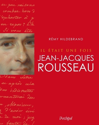 Remy Hildebrand - Il était une fois Jean-Jacques Rousseau.