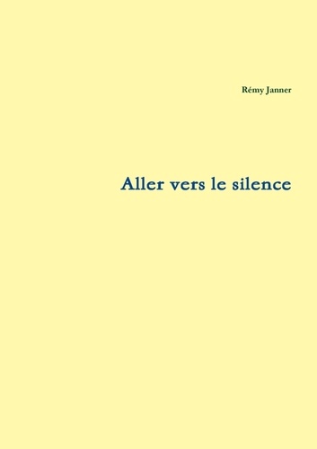 Rémy Janner - aller vers le silence.