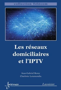 Les réseaux domiciliaires et l'IPTV