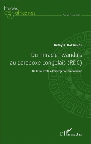 Du miracle rwandais au paradoxe congolais (RDC). De la pauvreté à l'émergence économique
