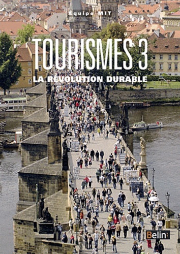 Rémy Knafou - Tourisme - Tome 3, La révolution durable.