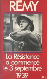  Rémy - La Résistance française a commencé le 3 septembre 1939.