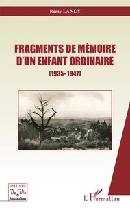 Fragments de mémoire d'un enfant ordinaire (1935-1947)