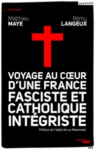 Rémy Langeux et Matthieu Maye - Voyage au coeur d'une France fasciste et catholique intégriste.
