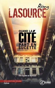 Rémy Lasource - Quand la cité part en sucette - Une enquête de Barbicaut.