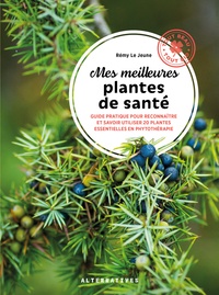 Rémy Le Jeune - Mes meilleures plantes santé - Guide pratique pour reconnaître et savoir utiliser 20 plantes essentielles en phytothérapie.