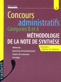 Rémy Le Saout - Concours Administratifs Categories B Et A Methodologie De La Note De Synthese. Concours Interne Et Externe.