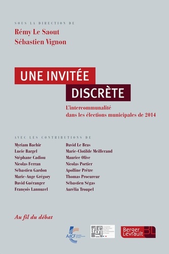 Rémy Le Saout et Sébastien Vignon - Une invitée discrète - L'intercommunalité dans les élections municipales de 2014.