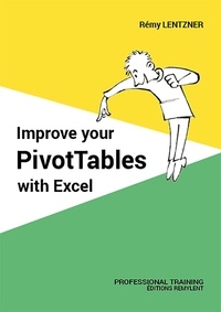 Rémy Lentzer - Improve your PivotTables with Excel - Manual.