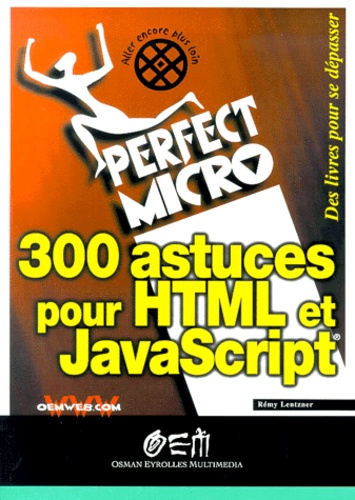 Rémy Lentzner - 300 Astuces Pour Html Et Javascript.