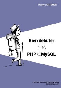 Rémy Lentzner - Bien débuter avec PHP et MySQL.
