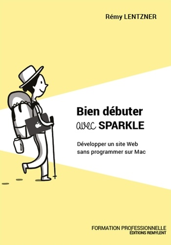 Bien débuter avec Sparkle. Développer un site Web sans programmer sur Mac