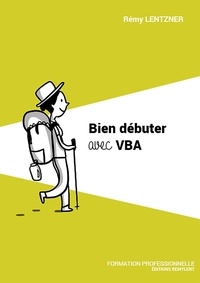 Rémy Lentzner - Bien débuter avec VBA.