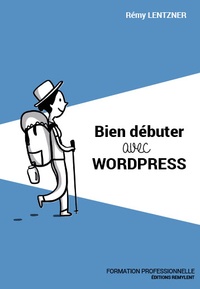 Rémy Lentzner - Bien débuter avec WordPress.