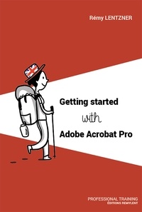 Rémy Lentzner - Getting started with Adobe Acrobat Pro.