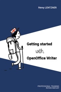 Rémy Lentzner - GETTING STARTED WITH OPENOFFICE WRITER.