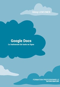Rémy Lentzner - Google Docs - Le traitement de texte en ligne.