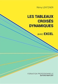 Rémy Lentzner - Les tableaux croisés dynamiques avec Excel.