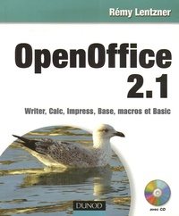 Rémy Lentzner - OpenOffice 2.1 - Writer, Calc, Impress, Base, macros et Basic. 1 Cédérom
