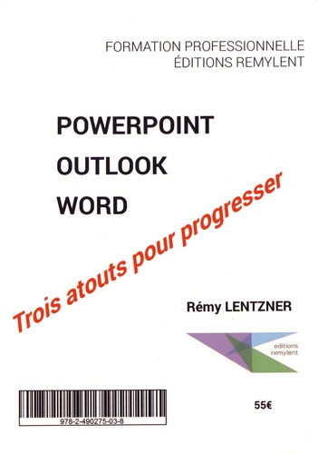 Rémy Lentzner - Powerpoint, Outlook, Word : trois atouts pour progresser - 3 volumes.