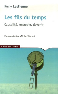 Rémy Lestienne - Les fils du temps - Causalité, entropie, devenir.