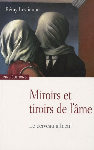 Rémy Lestienne - Miroirs et tiroirs de l'âme - Le cerveau effectif.