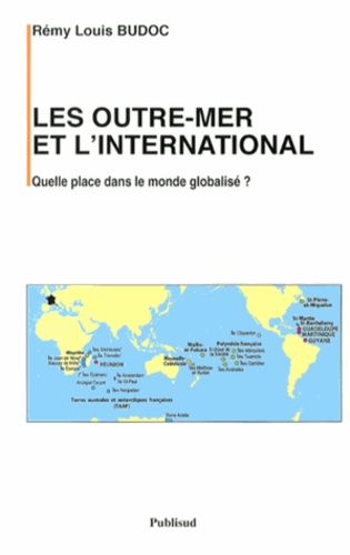 Rémy-Louis Budoc - Les outre-mer et l'international - Quelle place dans le monde globalisé ?.