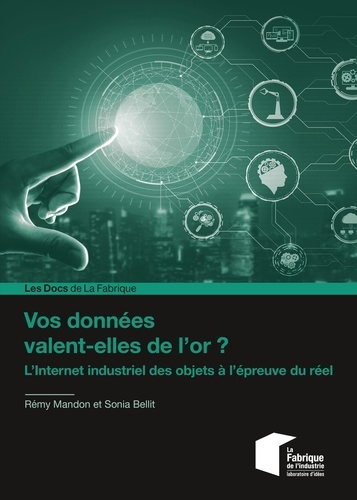 Rémy Mandon et Sonia Bellit - Vos données valent-elles de l'or ? - L'internet industriel des objets à l'épreuve du réel.