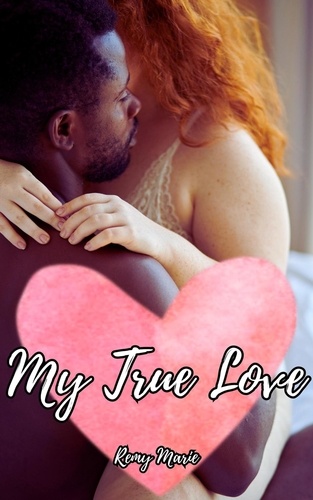  Remy Marie - My True Love - Short &amp; Sweet Interracial Romance.