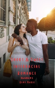  Remy Marie - Short &amp; Sweet Interracial Romance: Bundle # 1 - Short &amp; Sweet Interracial Romance, #1.