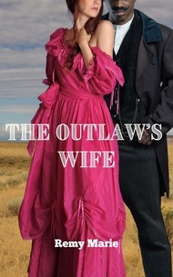  Remy Marie - The Outlaw’s Wife - Interracial Historical Romance.