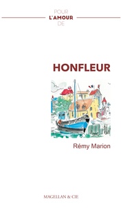 Rémy Marion - Pour l'amour de Honfleur.