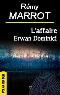 Rémy Marrot - L'affaire Erwan Dominici.