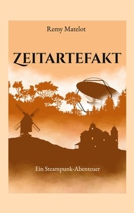 Remy Matelot - Zeitartefakt - Ein Steampunk-Abenteuer.