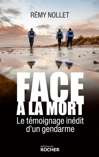 Face à la mort. Le témoignage inédit d'un gendarme