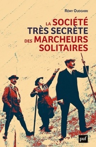 Rémy Oudghiri - La société très secrète des marcheurs solitaires.
