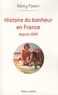 Rémy Pawin - Histoire du bonheur en France - Depuis 1945.