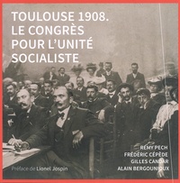 Rémy Pech et Frédéric Cépède - Toulouse 1908 - Le congrès pour l'unité socialiste.