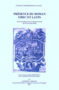 Rémy Poignault - Présence du roman grec et latin - Actes du colloque tenu à Clermont-Ferrand (23-25 novembre 2006).