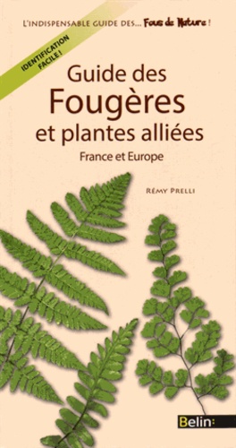 Rémy Prelli - Guide des fougères et plantes alliées - France et Europe.