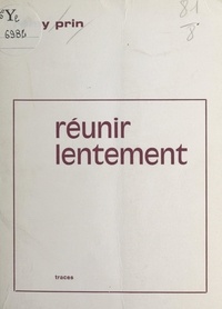 Rémy Prin et Luc Bérimont - Réunir lentement.