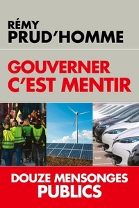 Télécharger des ebooks pour iphone Gouverner c'est mentir  - Douze mensonges publics (French Edition) par Rémy Prud'homme 