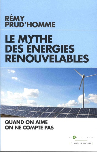 Le mythe des énergies renouvelables. Quand on aime on ne compte pas