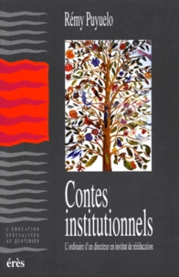 Contes Institutionnels. L'Ordinaire D'Un Directeur En Institut De Reeducation