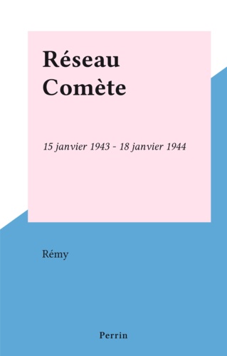 Réseau Comète. 15 janvier 1943 - 18 janvier 1944