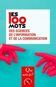 Rémy Rieffel et Jean-Baptiste Legavre - Les 100 mots des sciences de l'information et de la communication.