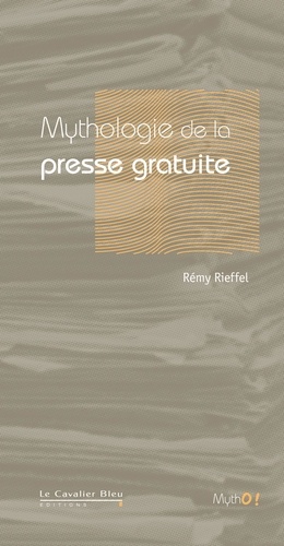 Rémy Rieffel - Mythologie de la presse gratuite.