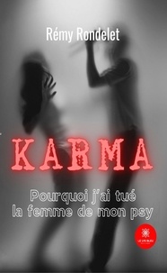 Rémy Rondelet - Karma - Pourquoi j'ai tué la femme de mon psy.