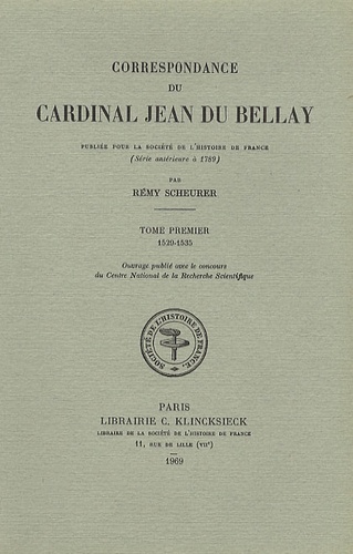 Rémy Scheurer - Correspondance du cardinal Jean du Bellay - Tome 1, 1529-1535.